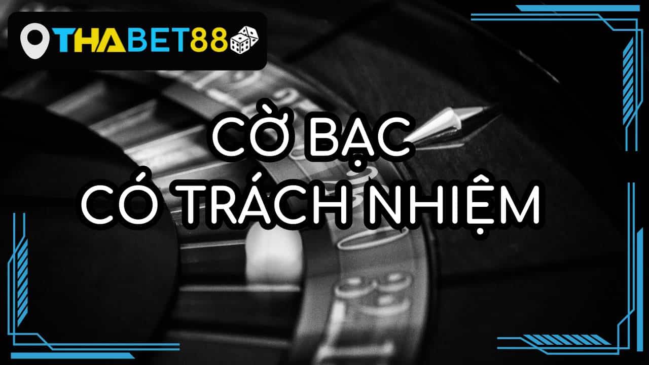 Cờ bạc có trách nhiệm thabet
