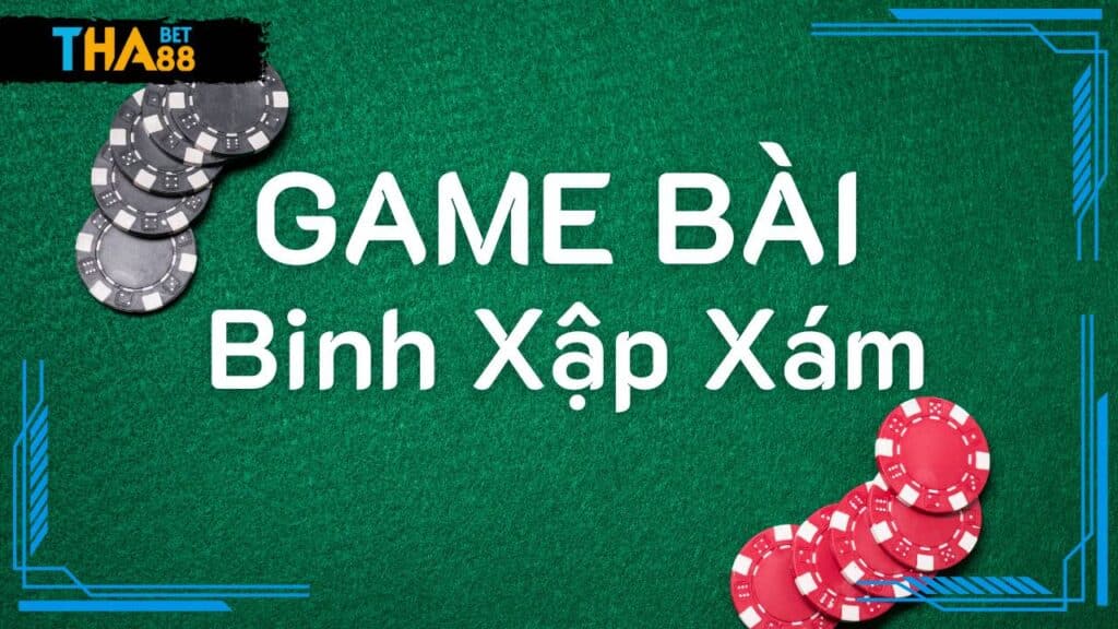 Phương pháp chơi Binh Xập Xám hiệu quả